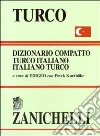 Turco. Dizionario compatto turco-italiano, italiano-turco libro