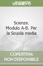 Scienze. Modulo A-B. Per la Scuola media libro