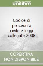 Codice di procedura civile e leggi collegate 2008 libro