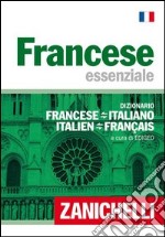 Francese essenziale. Dizionario francese-italiano, italiano-francese libro