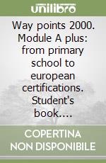 Way points 2000. Module A plus: from primary school to european certifications. Student's book. Workbook. Per le Scuole. Con 2 CD libro usato