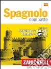 Spagnolo compatto. Dizionario spagnolo-italiano, italiano-spagnolo libro