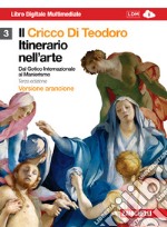 Il cricco di Teodoro. Itinerario nell'arte. Ediz. arancione. Per le Scuole superiori. Con DVD-ROM. Con espansione online libro