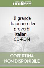 Il grande dizionario dei proverbi italiani. CD-ROM libro