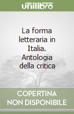 La forma letteraria in Italia. Antologia della critica (1) libro