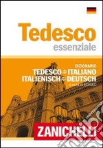 Tedesco essenziale. Dizionario tedesco-italiano, italiano-tedesco. Ediz. bilingue libro