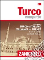 Turco compatto. Dizionario turco-italiano, italiano-turco libro