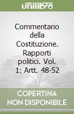 Commentario della Costituzione. Rapporti politici. Vol. 1: Artt. 48-52 libro