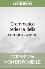 Grammatica tedesca della comunicazione libro