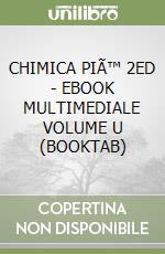 CHIMICA PIÃ™ 2ED - EBOOK MULTIMEDIALE VOLUME U (BOOKTAB) libro