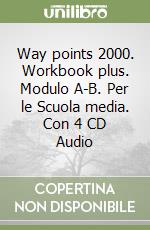 Way points 2000. Workbook plus. Modulo A-B. Per le Scuola media. Con 4 CD Audio libro