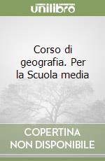 Corso di geografia. Per la Scuola media (1) libro