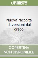 Nuova raccolta di versioni dal greco libro