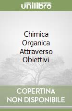 Chimica Organica Attraverso Obiettivi libro