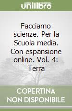 Facciamo scienze. Per la Scuola media. Con espansione online. Vol. 4: Terra libro