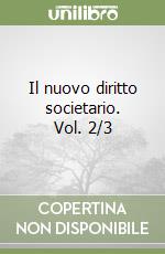 Il nuovo diritto societario. Vol. 2/3 libro