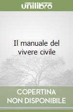Il manuale del vivere civile libro