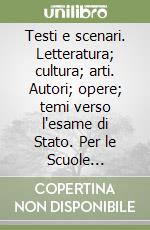Testi e scenari. Letteratura; cultura; arti. Autori; opere; temi verso l'esame di Stato. Per le Scuole superiori. Con espansione online. Vol. 7: Dagli anni Trenta ai giorni nostri libro