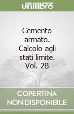 Cemento armato. Calcolo agli stati limite. Vol. 2B libro