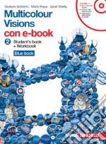 Multicolour visions. Multicultural visions. Per la Scuola media. Con e-book. Con espansione online. Vol. 2 libro