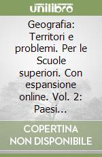 Geografia: Territori e problemi. Per le Scuole superiori. Con espansione online. Vol. 2: Paesi extraeruopei libro