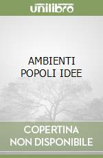 AMBIENTI POPOLI IDEE libro