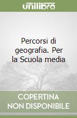 Percorsi di geografia. Per la Scuola media libro