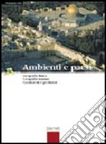 Ambienti e paesi. Per la Scuola media libro