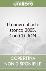 Il nuovo atlante storico 2005. Con CD-ROM libro