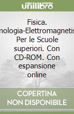 Fisica. Termologia-Elettromagnetismo. Per le Scuole superiori. Con CD-ROM. Con espansione online libro