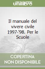Il manuale del vivere civile 1997-'98. Per le Scuole libro