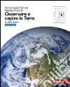 Osservare e capire la terra. Ediz. blu. Le sfere terrestri. Per le Scuole superiori. Con espansione online libro