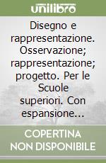 Disegno e rappresentazione. Osservazione; rappresentazione; progetto. Per le Scuole superiori. Con espansione online. Vol. 2 libro