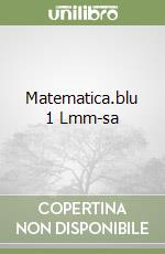 Matematica.blu 1 Lmm-sa libro