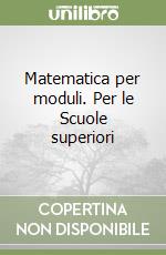 Matematica per moduli. Per le Scuole superiori (1) libro