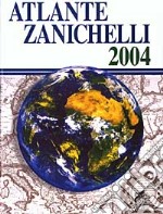 Atlante Zanichelli 2004-Enciclopedia Geografica Zanichelli. Con CD-ROM libro