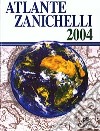 Atlante Zanichelli 2004-Enciclopedia Geografica Zanichelli. Con CD-ROM libro