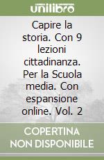 Capire la storia. Con 9 lezioni cittadinanza. Per la Scuola media. Con espansione online. Vol. 2 libro