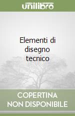 Elementi di disegno tecnico libro