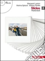 Slides. Student's book-Practice book. Per le Scuole superiori. Con 2 CD Audio. Con espansione online. Vol. 2 libro