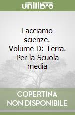 Facciamo scienze. Volume D: Terra. Per la Scuola media libro