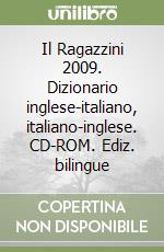 Il Ragazzini 2009. Dizionario inglese-italiano, italiano-inglese. CD-ROM. Ediz. bilingue libro