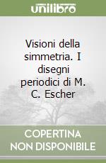 Visioni della simmetria. I disegni periodici di M. C. Escher