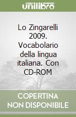 Lo Zingarelli 2009. Vocabolario della lingua italiana. Con CD-ROM libro