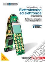 Elettrotecnica ed elettronica. Per le Scuole superiori. Con CD-ROM. Con espansione online. Vol. 2: Elettronica analogica e macchine elettriche