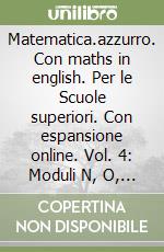 Matematica.azzurro. Con maths in english. Per le Scuole superiori. Con espansione online. Vol. 4: Moduli N, O, Pi greco, Alfa