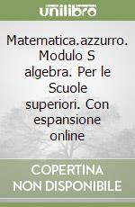 Matematica.azzurro. Modulo S algebra. Per le Scuole superiori. Con espansione online libro