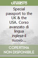 Special passport to the UK & the USA. Corso avanzato di lingua inglese-il nuovo Ragazzini/Biagi concise. Con 3 audiocassette libro