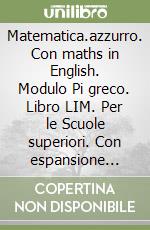 Matematica.azzurro. Con maths in English. Modulo Pi greco. Libro LIM. Per le Scuole superiori. Con espansione online libro