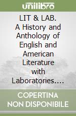 LIT & LAB. A History and Anthology of English and American Literature with Laboratories. Genres, Authors and Readers. A modular approach to reading and creative writing. Per le Scuole superiori. Con CD Audio libro